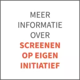 Meer informatie over screenen op eigen initiatief